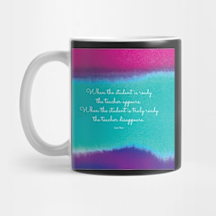 When the student is ready the teacher appears. Lao Tzu Mug